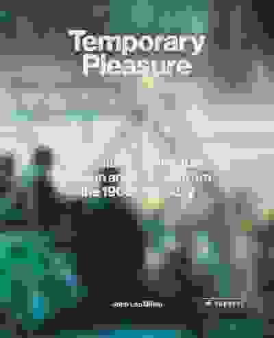 Temporary Pleasure: Nightclub Architecture, Design and Culture from the 1960s to Today