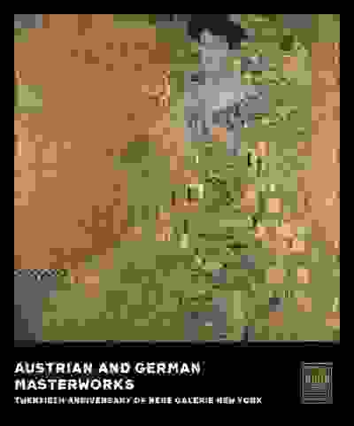 Austrian and German Masterworks: Twentieth Anniversary of Neue Galerie New York