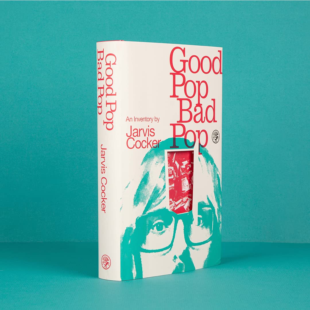 Good Pop, Bad Pop: An Inventory by Jarvis Cocker