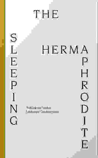 The Sleeping Hermaphrodite: Waking up from a Lethargic Confinement