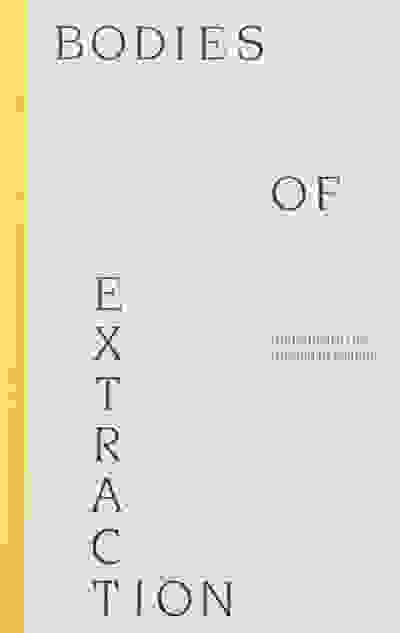 Bodies of Extraction: Underneath the Ground of Islands