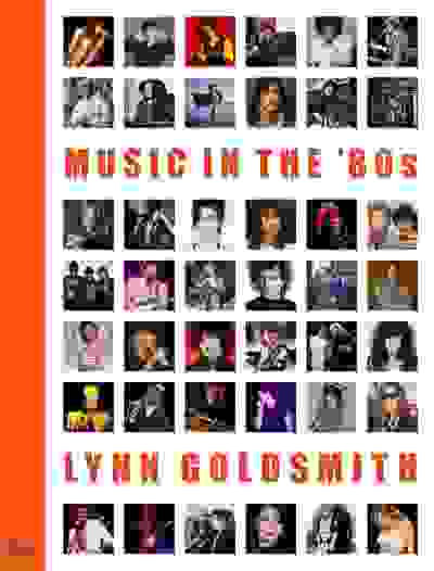Lynn Goldsmith Music in the '80s