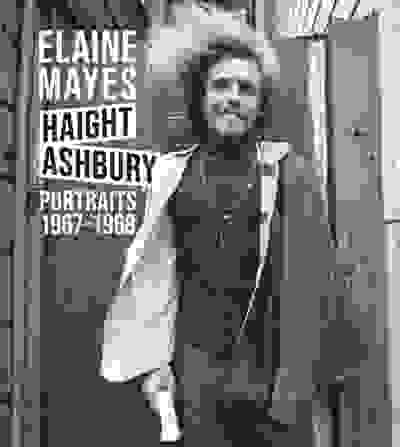 Elaine Mayes: The Haight-Ashbury Portraits