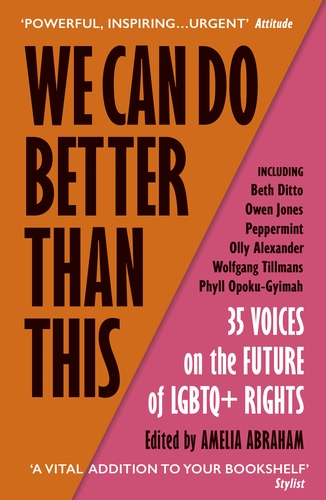 We Can Do Better Than This: 35 Voices on the Future of LGBTQ+ Rights