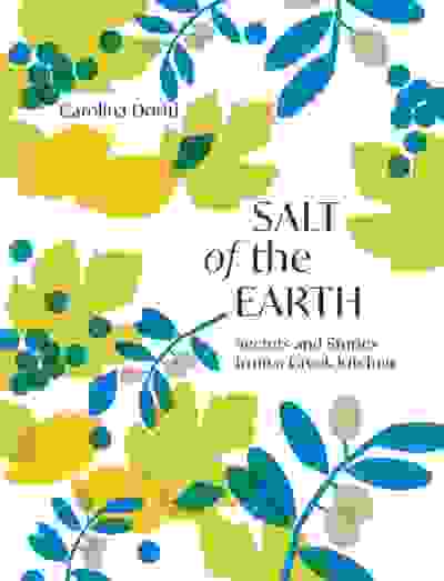 Salt of the Earth: Secrets and Stories From a Greek Kitchen
