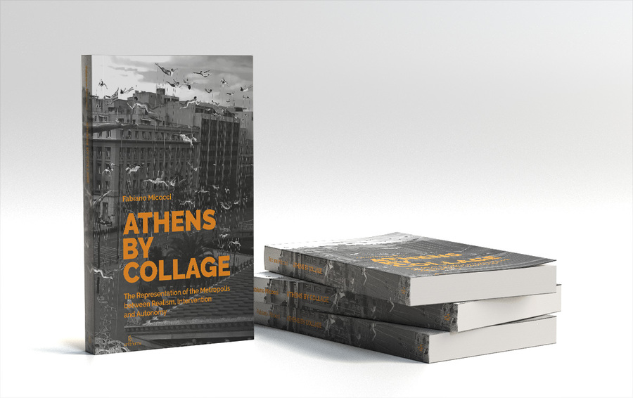 Athens by Collage.
The Representation of the Metropolis Between Realism, Intervention and Autonomy.