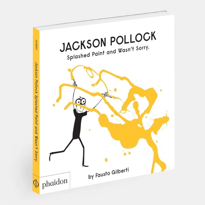 Jackson Pollock Splashed Paint And Wasn’t Sorry.