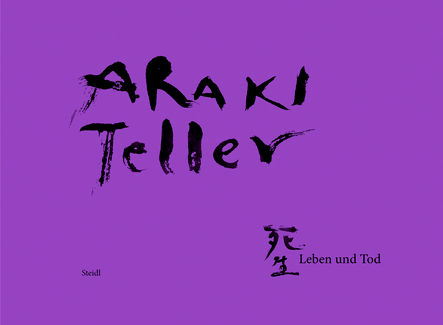 Nobuyoshi Araki and Juergen Teller: Leben und Tod