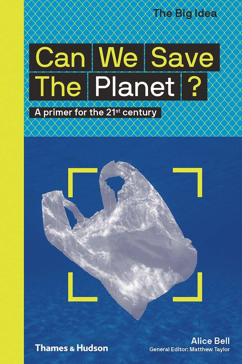 Can We Save The Planet?: A Primer for the 21st Century