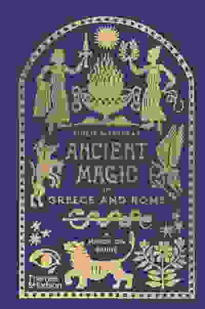 Ancient Magic in Greece and Rome: A Hands-on Guide
