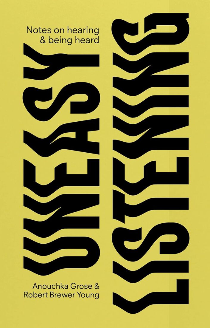 Uneasy Listening: Notes on Hearing and Being Heard