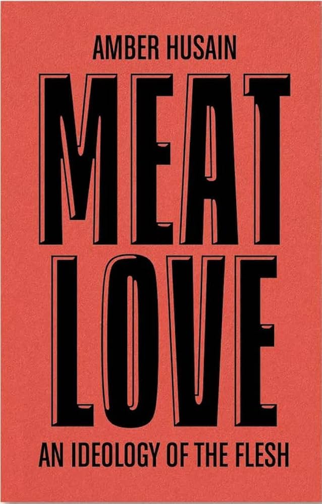 Meat Love: An Ideology of the Flesh