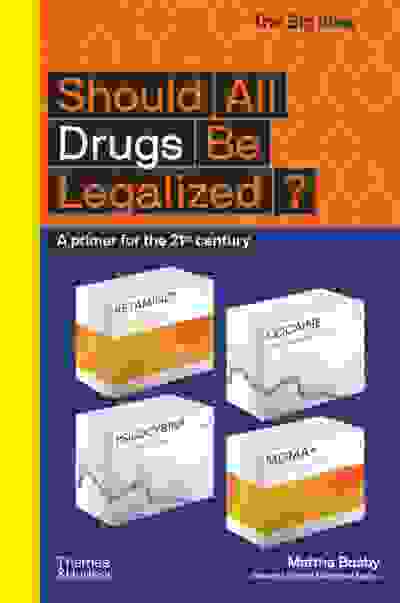 Should All Drugs Be Legalized? A primer for the 21st century