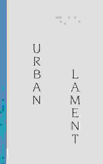 Urban Lament: Collective Expressions of Pain, Rage, and Affection