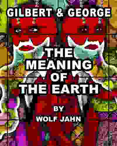 Gilbert & George: The Meaning of the Earth