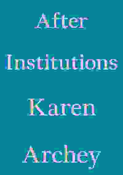After Institutions (Critic's Essay Series)