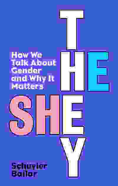 He/She/They: How We Talk About Gender and Why It Matters