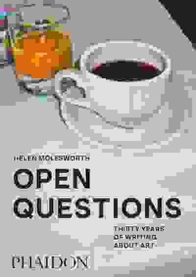 Open Questions: Thirty Years of Writing about Art
