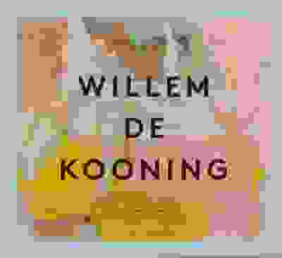 A Way of Living: The Art of Willem de Kooning