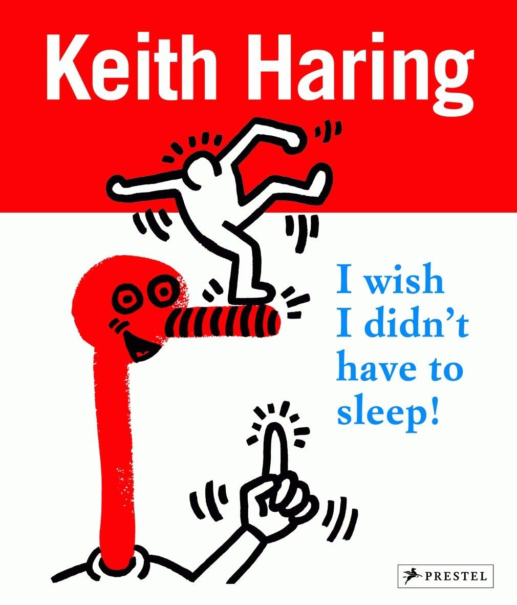 Keith Haring: I Wish I Didn’t Have to Sleep