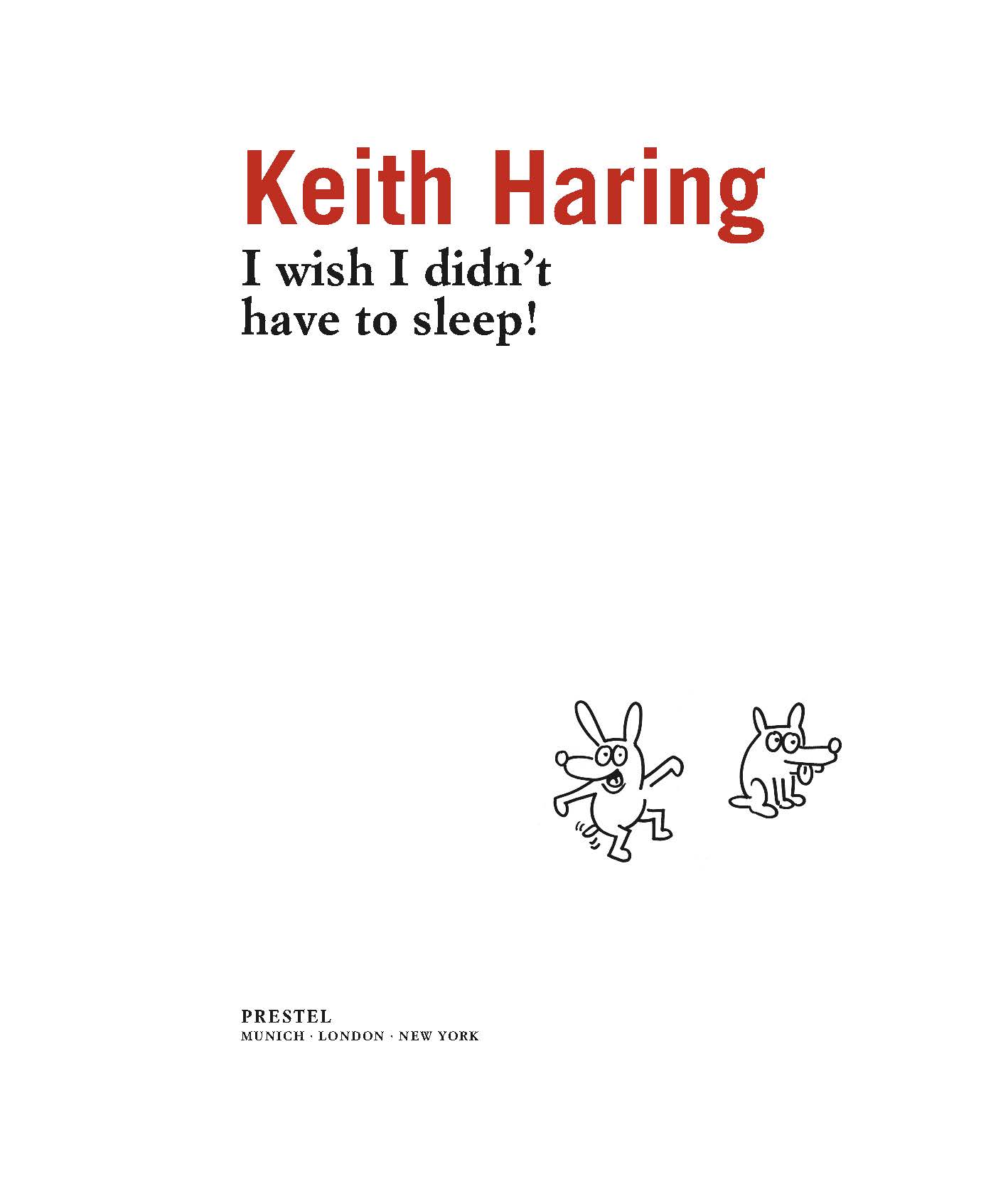 Keith Haring: I Wish I Didn’t Have to Sleep