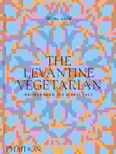 The Levantine Vegetarian: Recipes from the Middle East