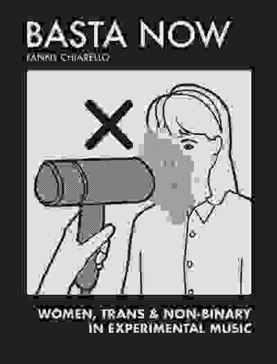 Basta Now. Women, Trans & Non-binary in Experimental Music