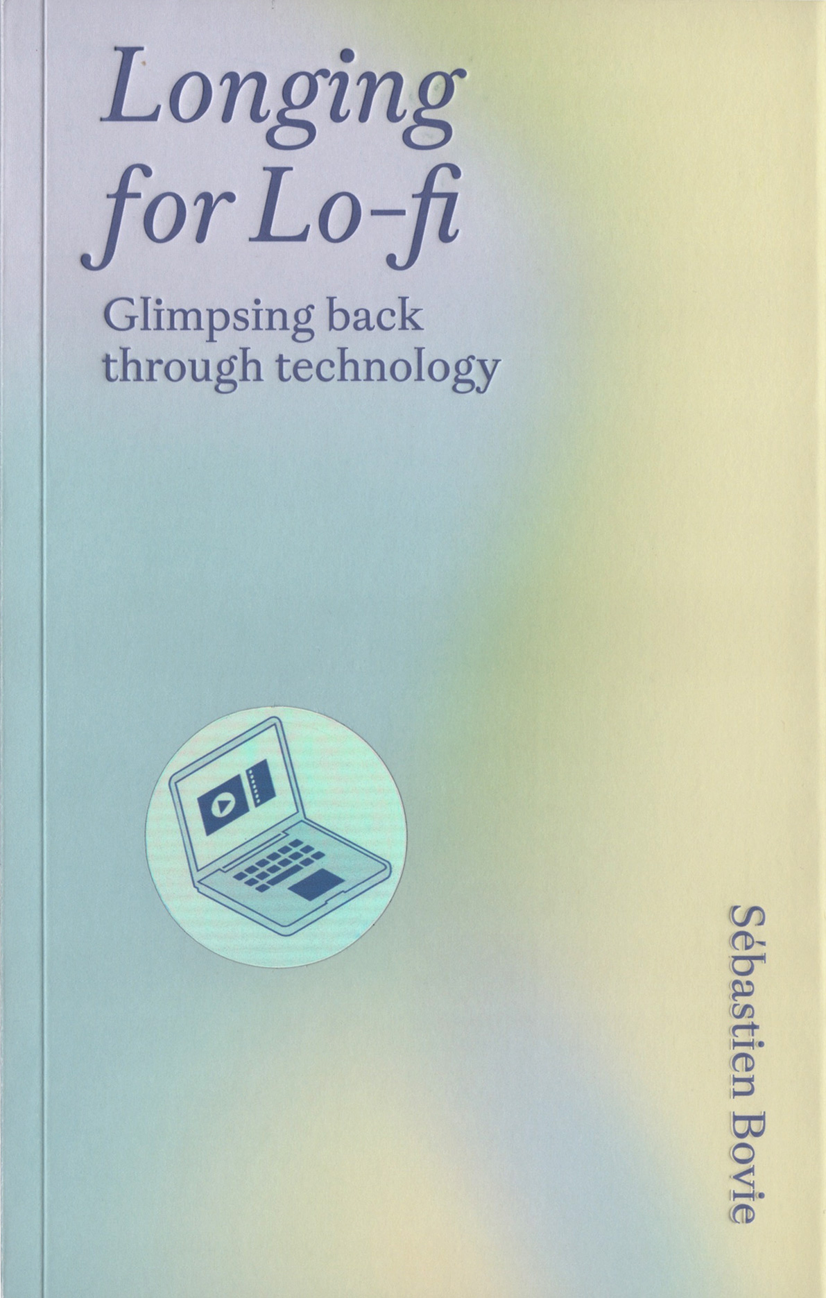 Longing for Lo-fi: Glimpsing Back Through Technology