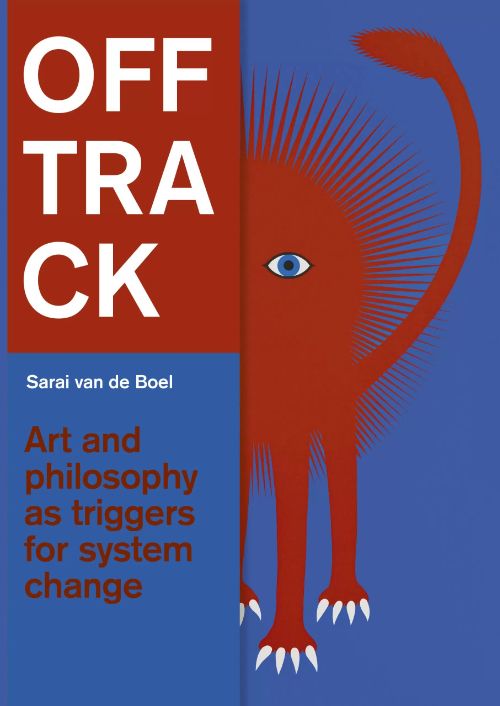 Off Track: Art and philosophy as triggers for system change
