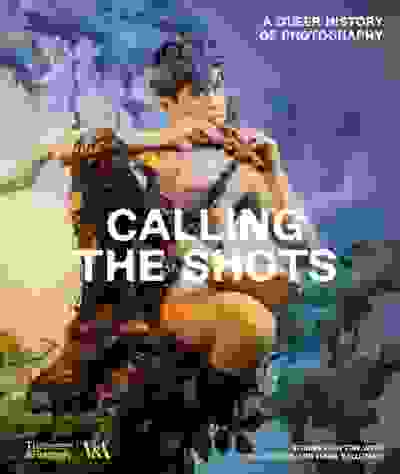Calling the Shots: A Queer History of Photography