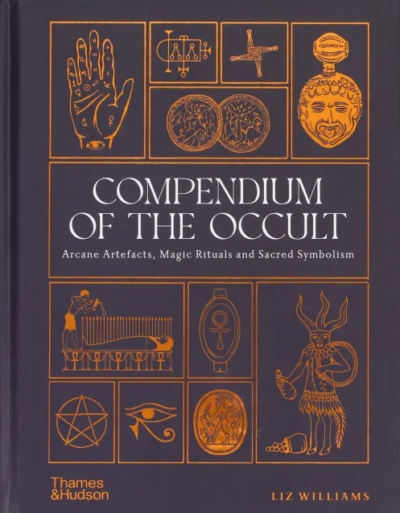 Compendium of the Occult: Arcane Artifacts, Magic Rituals, and Sacred Symbolism