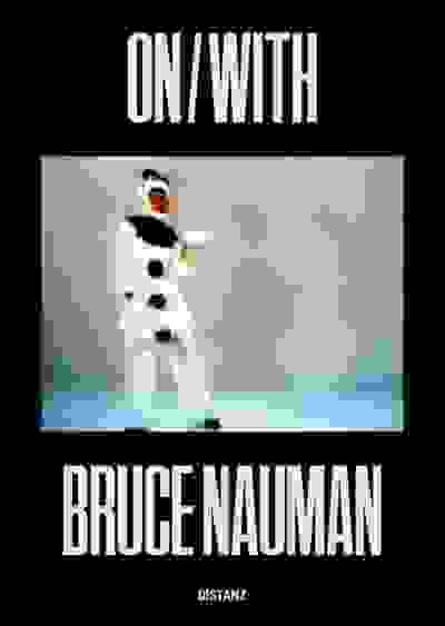 Bruce Nauman: ON/WITH