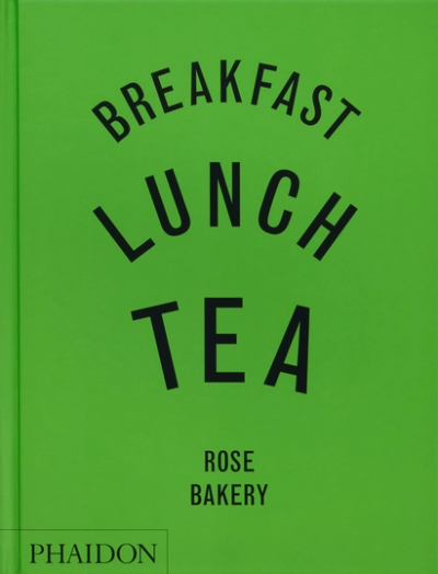 Breakfast, Lunch, Tea: The Many Little Meals of Rose Bakery