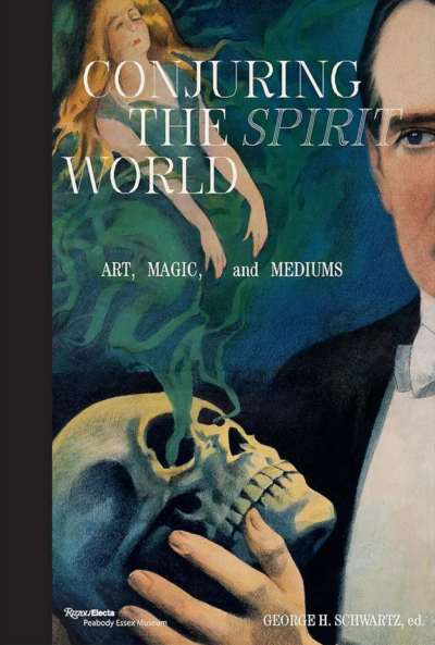 Conjuring the Spirit World: Art, Magic, and Mediums