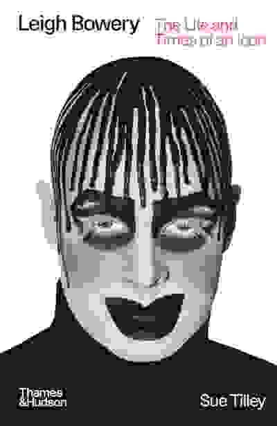 Leigh Bowery: The Life and Times of an Icon