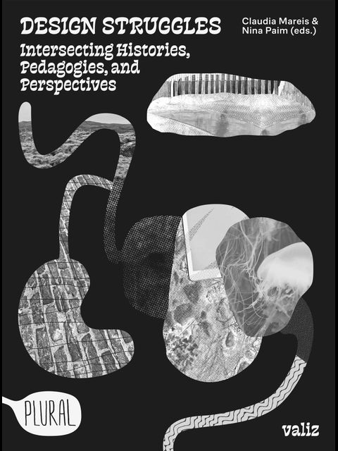 Design Struggles: Intersecting Histories, Pedagogies, and Perspectives