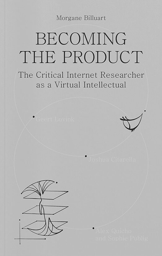 Becoming the Product: The Critical Internet Researcher as a Virtual Intellectual