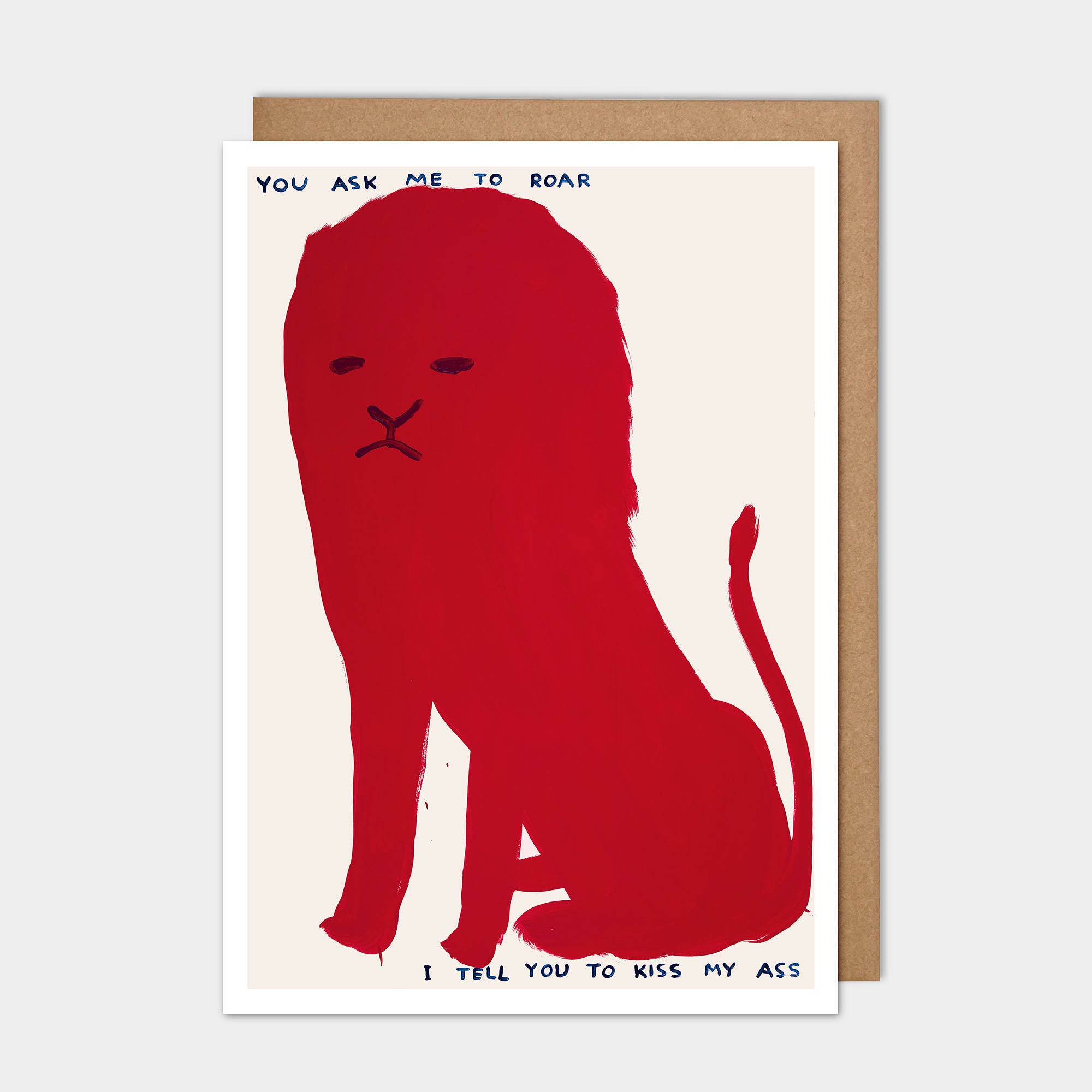 David Shrigley: “You Ask Me To Roar” Greeting Card