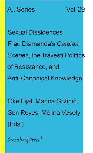 Sexual Dissidences: Frau Diamanda’s Catalan Scenes, the Travesti Politics of Resistance, and Anti-canonical Knowledge