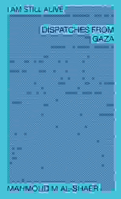 I Am Still Alive: Dispatches from Gaza