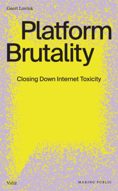 Platform Brutality: Closing Down Internet Toxicity