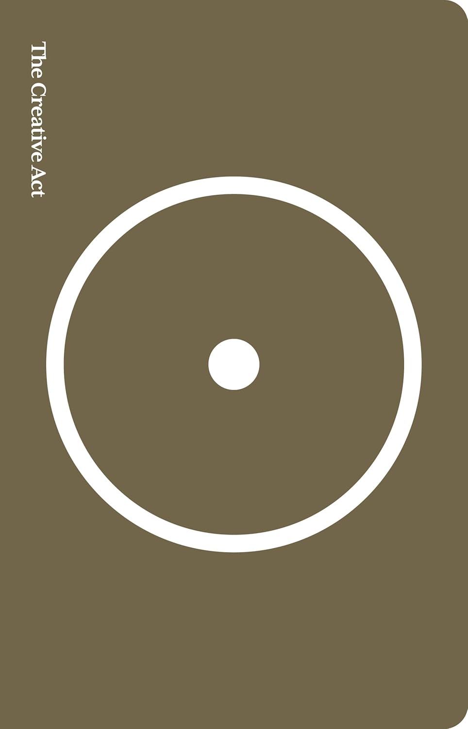 The Creative Act: A Way of Being