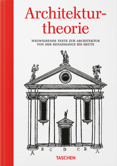 Architectural Theory. Pioneering Texts on Architecture from the Renaissance to Today