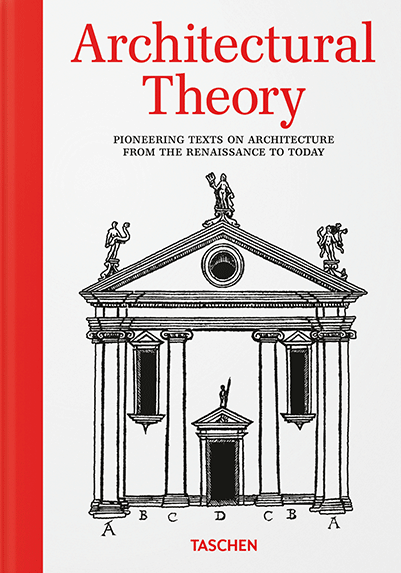 Architectural Theory. Pioneering Texts on Architecture from the Renaissance to Today