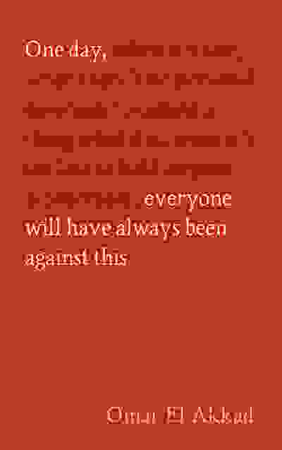 One Day, Everyone Will Have Always Been Against This