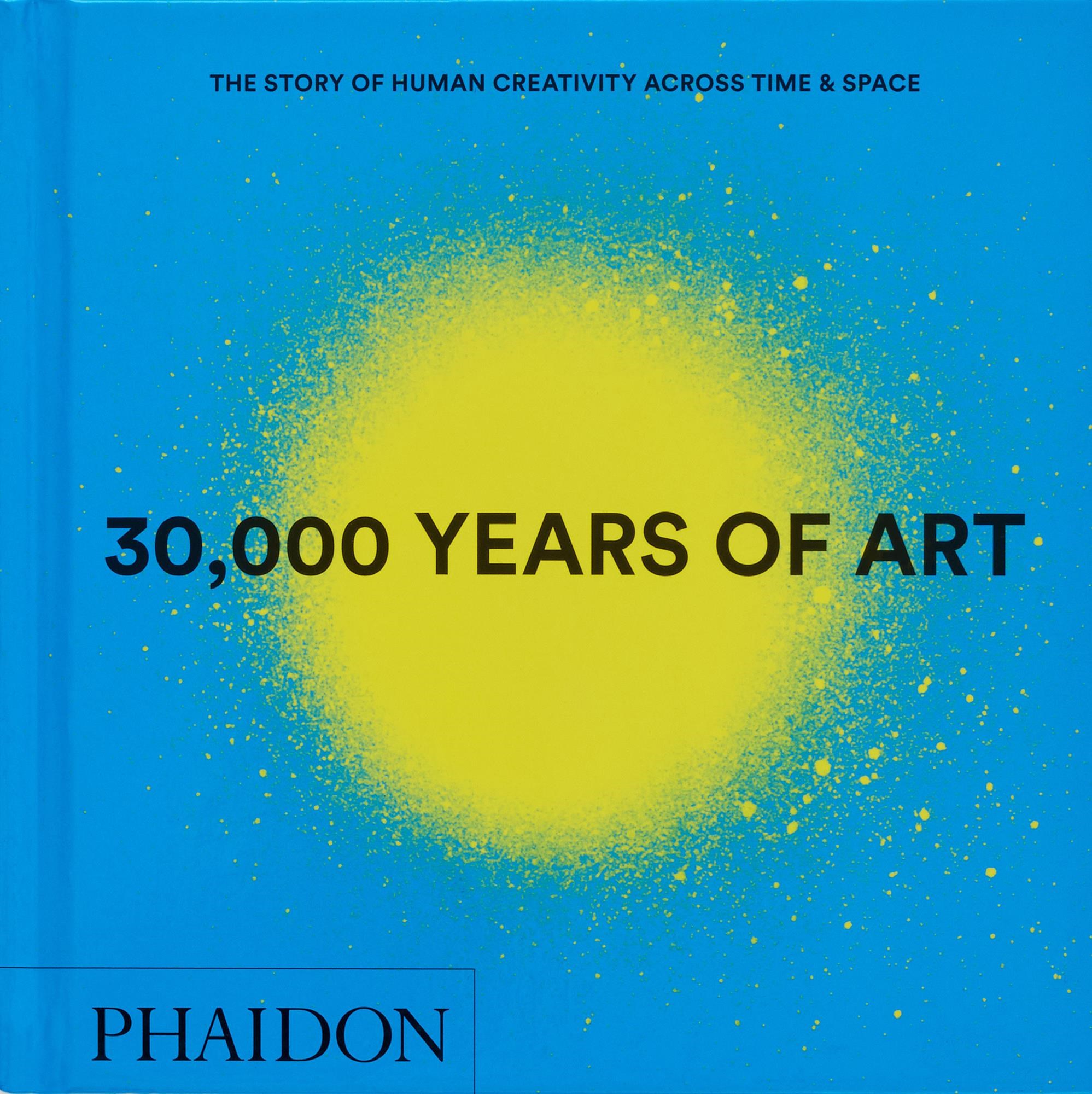30,000 Years of Art: The Story of Human Creativity across Time and Space