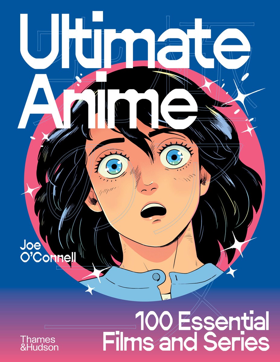 Ultimate Anime: 100 Essential Films and Series