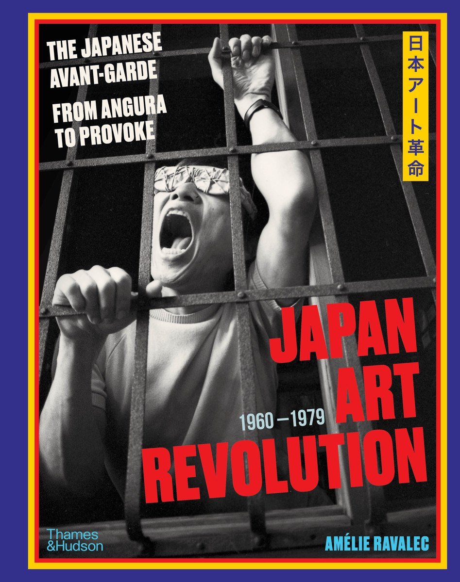 Japan Art Revolution: The Japanese Avant-Garde, from Angura to Provoke