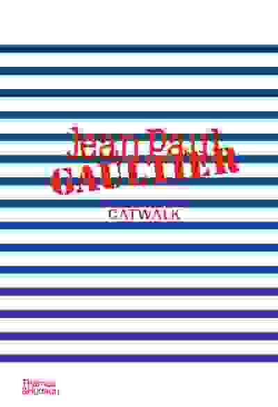 Jean Paul Gaultier Catwalk: The Complete Collections