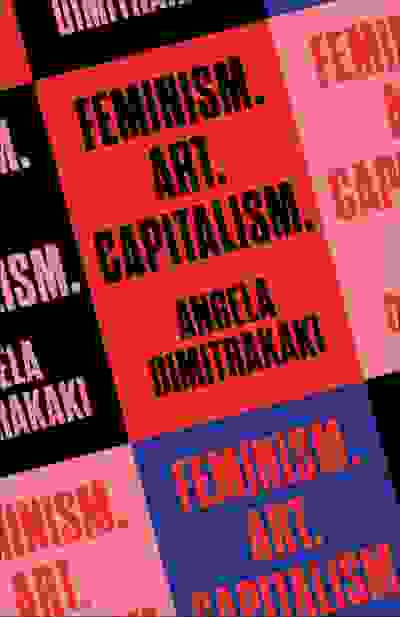 Feminism. Art. Capitalism.